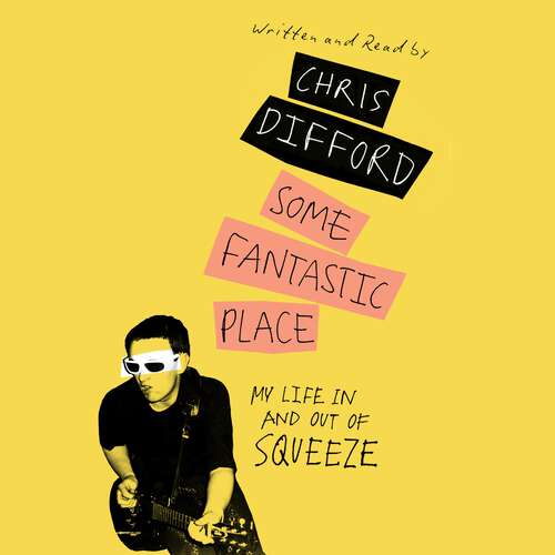 Book cover of Some Fantastic Place: My Life In and Out of Squeeze