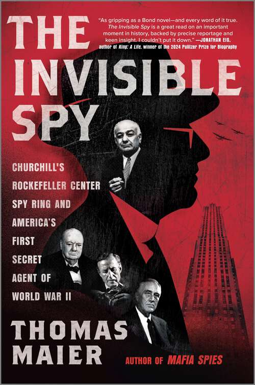 Book cover of The Invisible Spy: Churchill's Rockefeller Center Spy Ring and America’s First Secret Agent of World War II (Original)