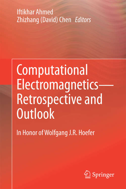 Computational Electromagnetics--Retrospective and Outlook: In Honor of Wolfgang J.R. Hoefer