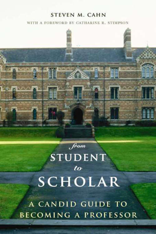 Book cover of From Student to Scholar: A Candid Guide to Becoming a Professor