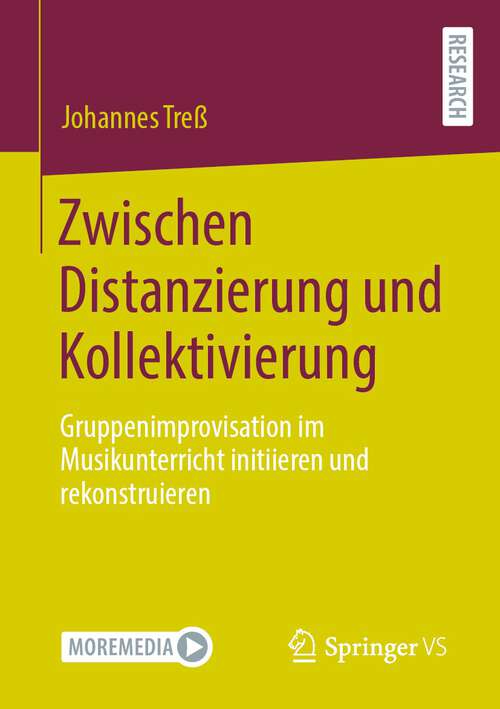 Book cover of Zwischen Distanzierung und Kollektivierung: Gruppenimprovisation im Musikunterricht initiieren und rekonstruieren (1. Aufl. 2022)