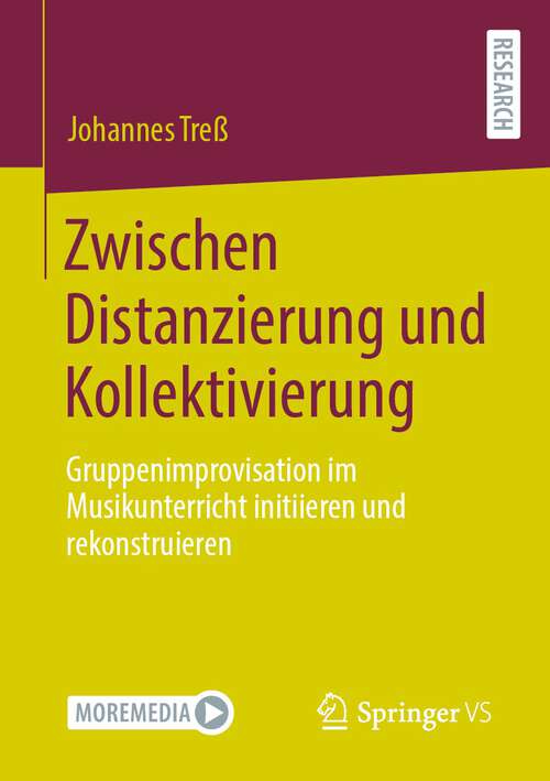 Book cover of Zwischen Distanzierung und Kollektivierung: Gruppenimprovisation im Musikunterricht initiieren und rekonstruieren (1. Aufl. 2022)