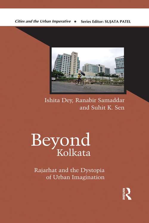 Beyond Kolkata: Rajarhat and the Dystopia of Urban Imagination (Cities and the Urban Imperative)