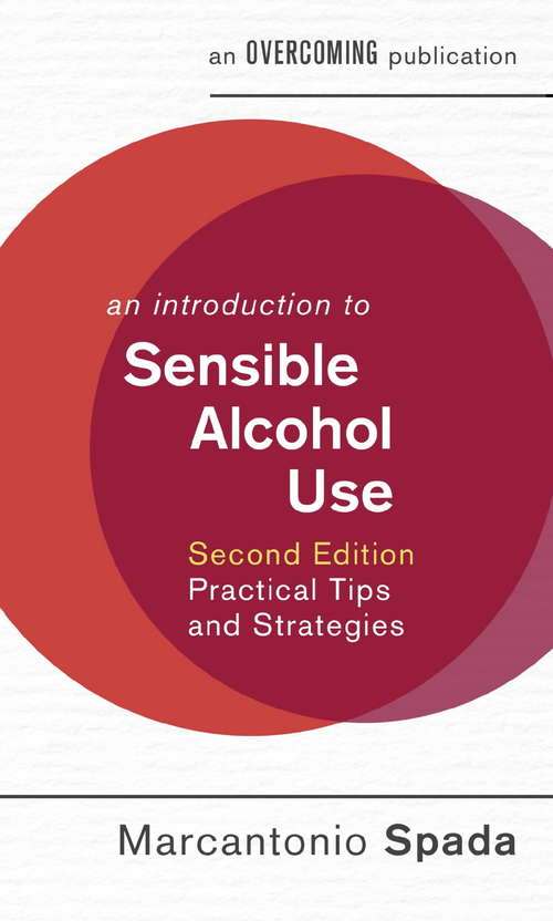 Book cover of An Introduction to Sensible Alcohol Use, 2nd Edition: Practical Tips and Strategies (2) (An Introduction to Coping series)