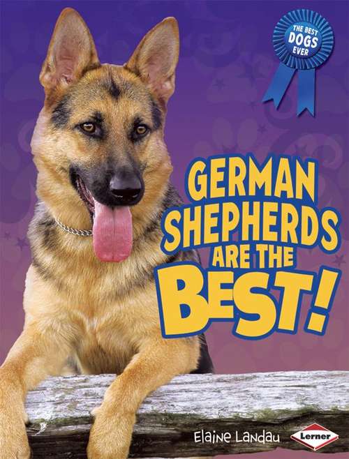 Book cover of German Shepherd Dogs Are the Best! (The Best Dogs Ever)