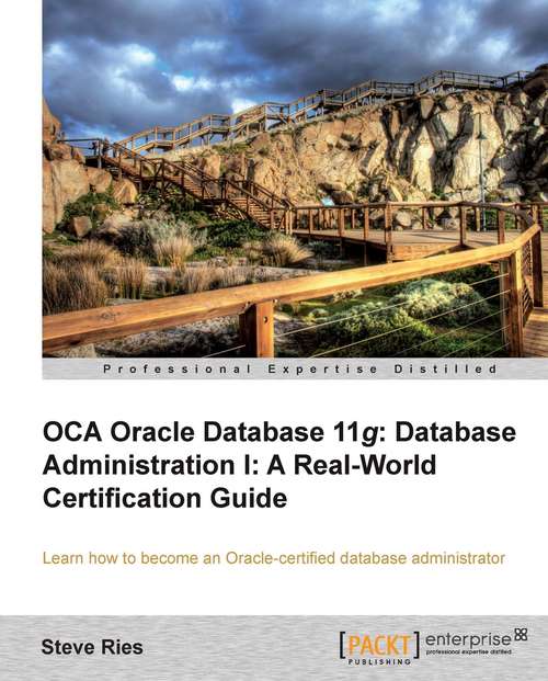 Book cover of OCA Oracle Database 11g Database Administration I: A Real-World Certification Guide