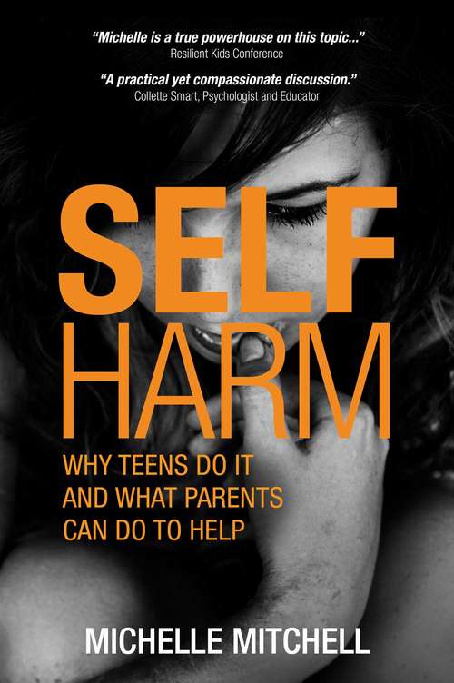 Self Harm: Why Teens Do It And What Parents Can Do To Help