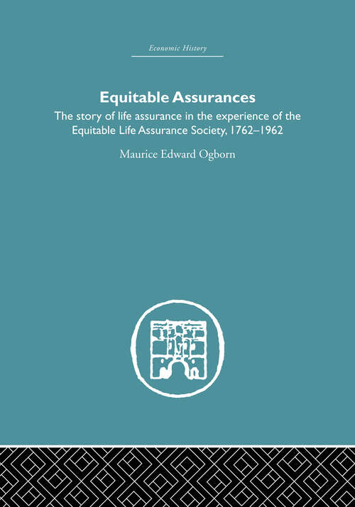 Book cover of Equitable Assurances: The Story of Life Assurance in the Experience of The Equitable LIfe Assurance Society 1762-1962