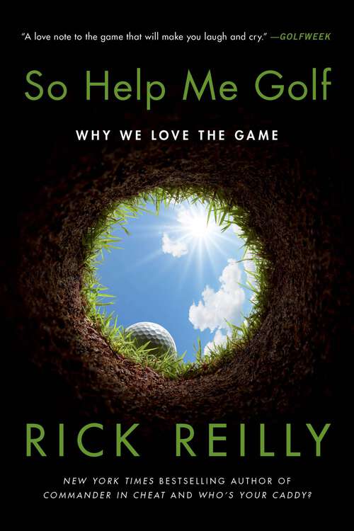 Book cover of So Help Me Golf: Why We Love the Game