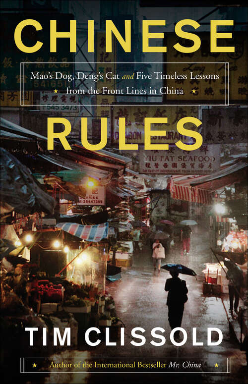 Book cover of Chinese Rules: Mao's Dog, Deng's Cat, and Five Timeless Lessons from the Front Lines in China