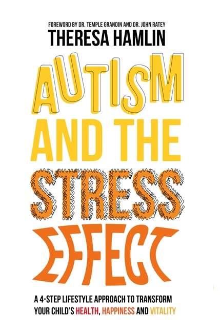 Book cover of Autism and the Stress Effect: A 4-step lifestyle approach to transform your child’s health, happiness and vitality