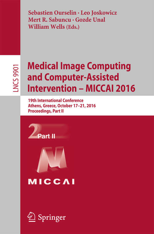 Medical Image Computing and Computer-Assisted Intervention – MICCAI 2016