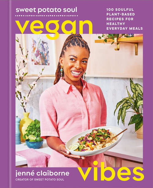 Book cover of Sweet Potato Soul Vegan Vibes: 100 Soulful Plant-Based Recipes for Healthy Everyday Meals; A Cookbook