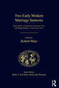 Two Early Modern Marriage Sermons: Henry Smith’s A Preparative to Marriage (1591) and William Whately’s A Bride-Bush (1623) (The Early Modern Englishwoman, 1500-1750: Contemporary Editions)