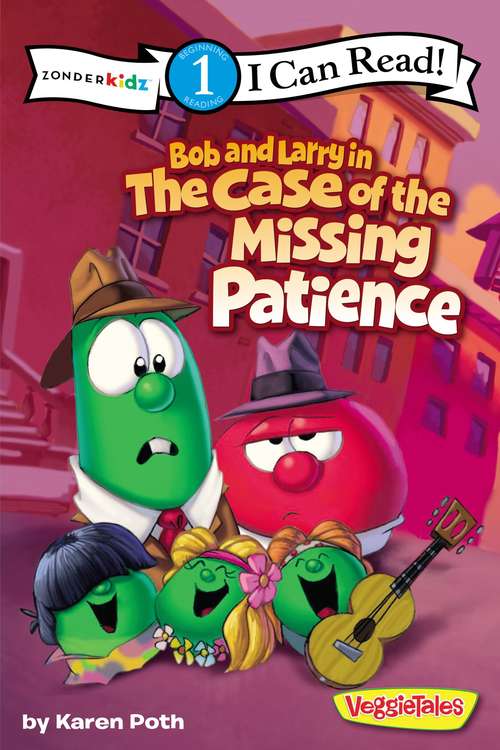 Book cover of VeggieTales: Bob and Larry in the Case of the Missing Patience (I Can Read: Level 1)