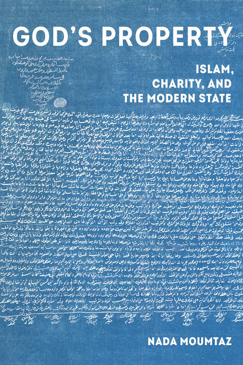 Book cover of God's Property: Islam, Charity, and the Modern State (Islamic Humanities #3)