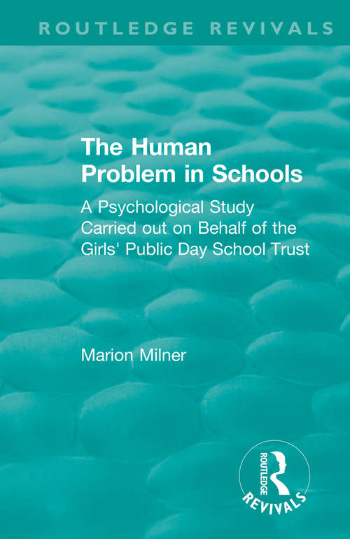 Book cover of The Human Problem in Schools: A Psychological Study Carried out on Behalf of the Girls' Public Day School Trust (Routledge Revivals)