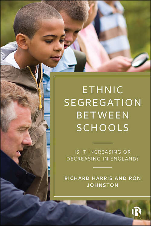 Ethnic Segregation Between Schools: Is It Increasing or Decreasing in England?