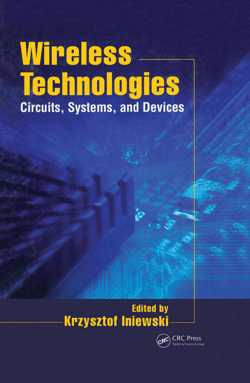 Wireless Technologies: Circuits, Systems, and Devices (Devices, Circuits, and Systems)