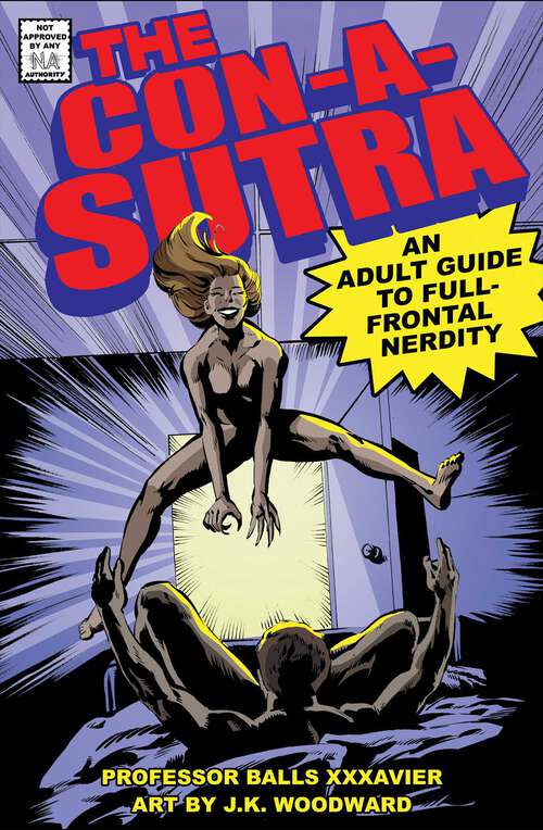 Book cover of The Con-a-Sutra: A Guide to Full-Frontal Nerdity