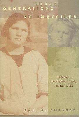 Book cover of Three Generations, No Imbeciles: Eugenics, the Supreme Court, and Buck v. Bell