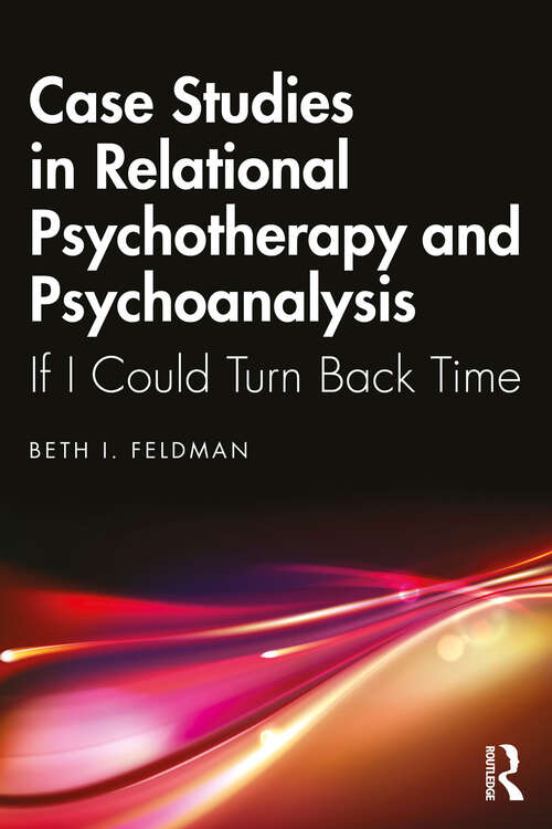 Book cover of Case Studies in Relational Psychotherapy and Psychoanalysis: If I Could Turn Back Time (1)