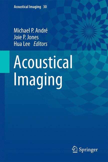 Acoustical Imaging: Volume 30 (Acoustical Imaging #30)