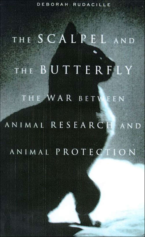 Book cover of The Scalpel and the Butterfly: The War Between Animal Research and Animal Protection