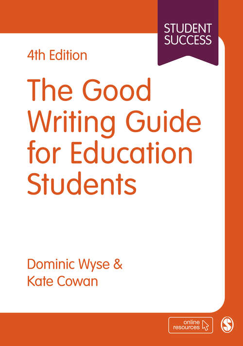 Book cover of The Good Writing Guide for Education Students (Fourth Edition) (SAGE Study Skills Series)