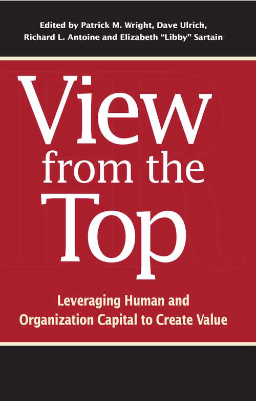 Book cover of View from the Top: Leveraging Human and Organization Capital to Create Value (1) (Making an Impact in Small Business HR)