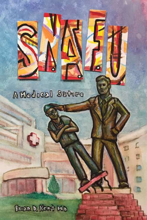 Book cover of S.N.A.F.U. - A Medical Satire
