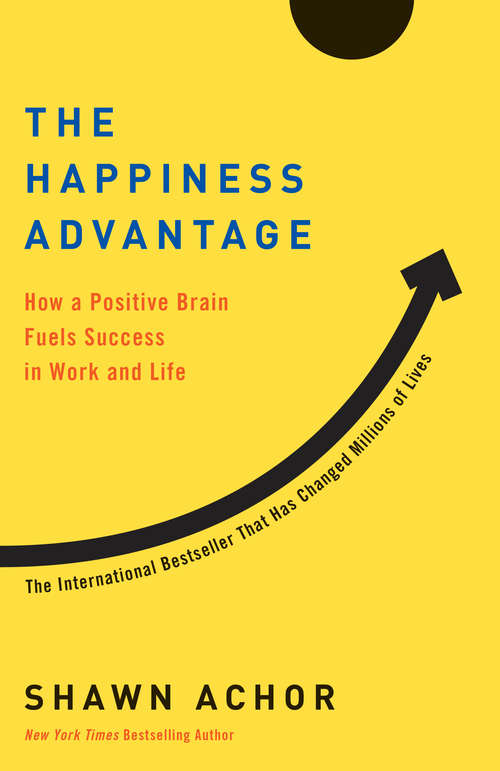 Book cover of The Happiness Advantage: How a Positive Brain Fuels Success in Work and Life