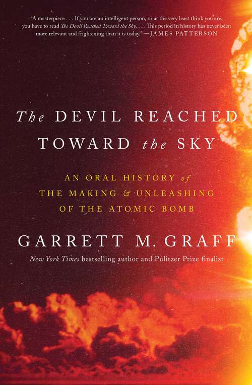 Book cover of The Devil Reached Toward the Sky: An Oral History of the Making and Unleashing of the Atomic Bomb