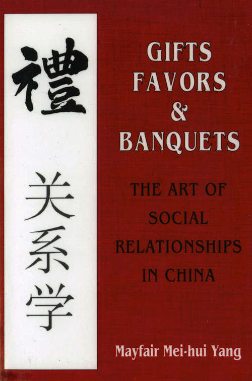 Gifts, Favors, and Banquets: The Art of Social Relationships in China