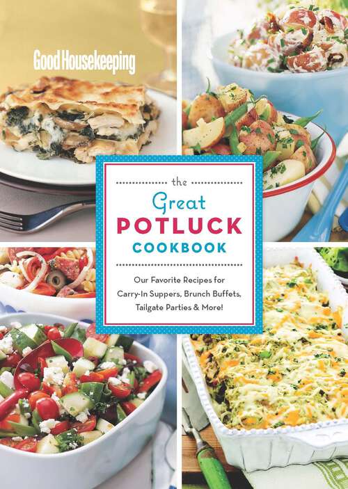 Book cover of Good Housekeeping The Great Potluck Cookbook: Vegetarian Meals, Light & Healthy, and Grains!