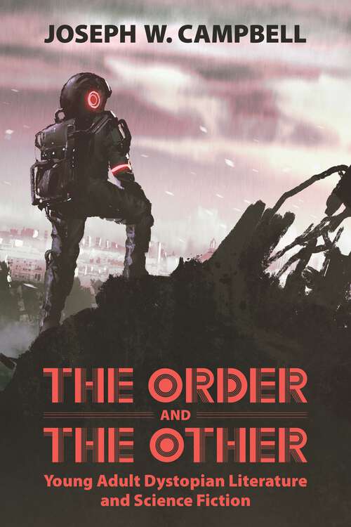 Book cover of The Order and the Other: Young Adult Dystopian Literature and Science Fiction (EPUB Single) (Children's Literature Association Series)