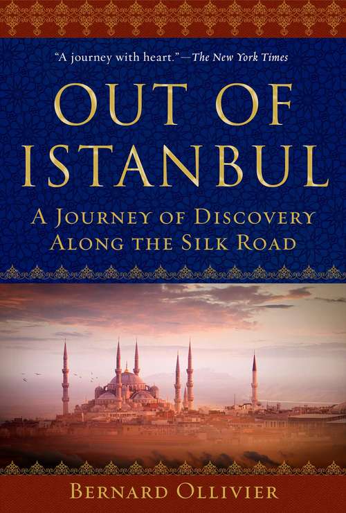 Out of Istanbul: A Journey of Discovery along the Silk Road