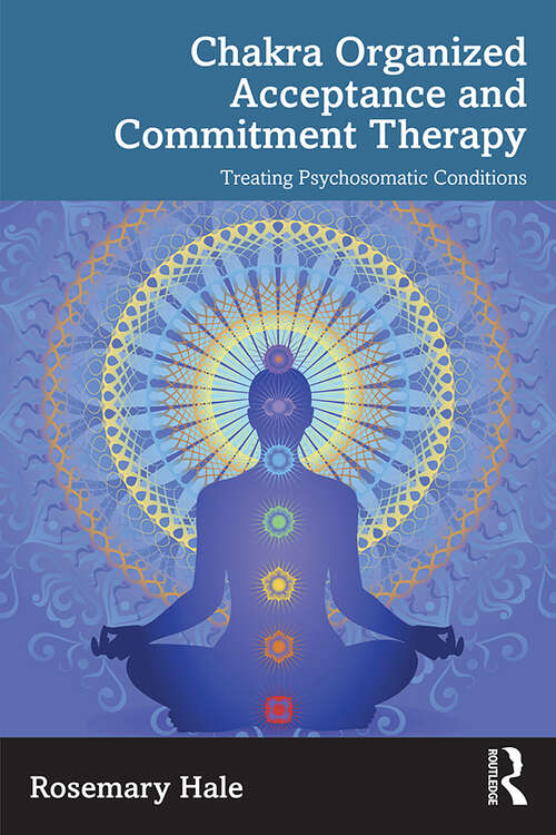 Book cover of Chakra Organized Acceptance and Commitment Therapy: Treating Psychosomatic Conditions