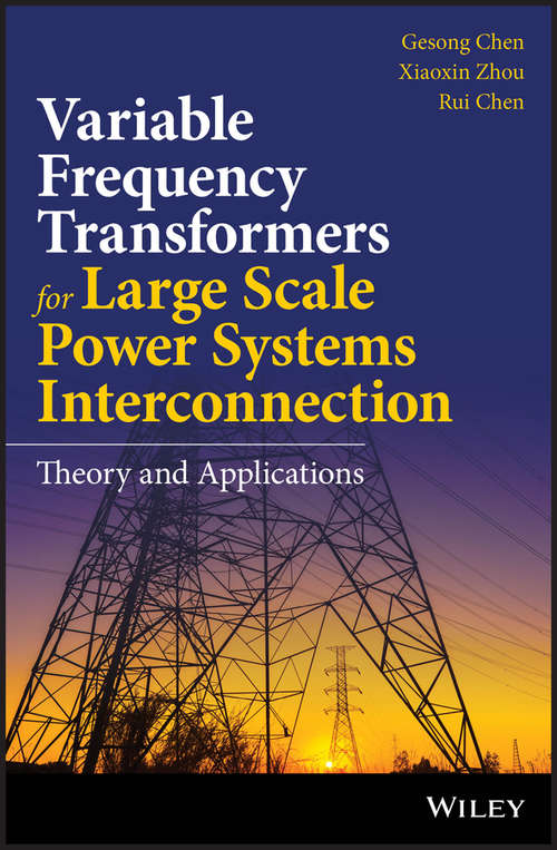 Variable Frequency Transformers for Large Scale Power Systems Interconnection: Theory and Applications