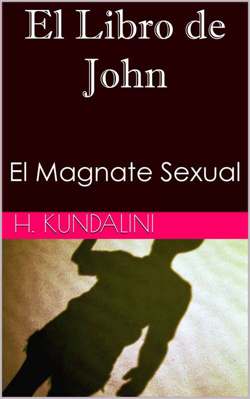 Book cover of El Libro de John: El Magnate Sexual