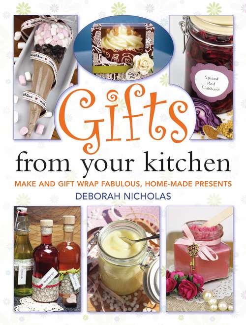 Book cover of Gifts From Your Kitchen: How To Make And Gift Wrap Your Own Presents