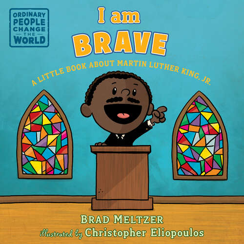 Book cover of I am Brave: A Little Book about Martin Luther King, Jr. (Ordinary People Change the World)