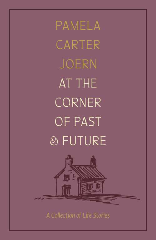 Book cover of At the Corner of Past and Future: A Collection of Life Stories