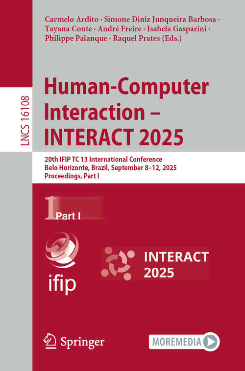 Book cover of Human-Computer Interaction – INTERACT 2025: 20th IFIP TC 13 International Conference, Belo Horizonte, Brazil, September 8–12, 2025, Proceedings, Part I (Lecture Notes in Computer Science #16108)