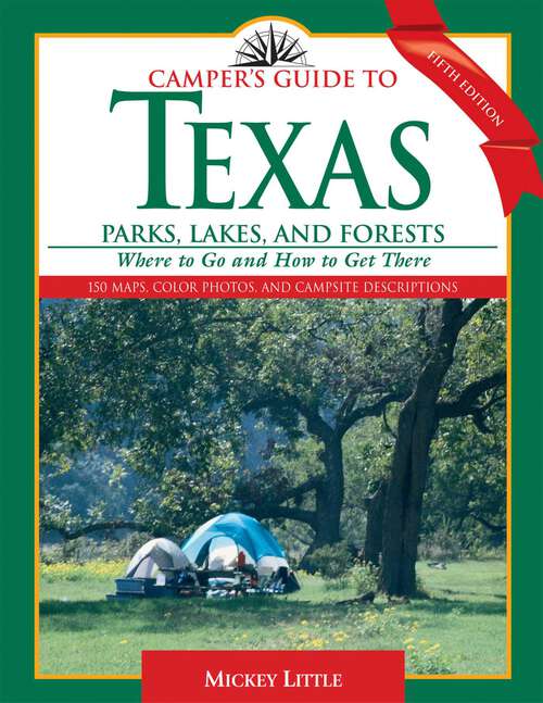 Book cover of Camper's Guide to Texas Parks, Lakes, and Forests: Where to Go and How to Get There (5th Edition)