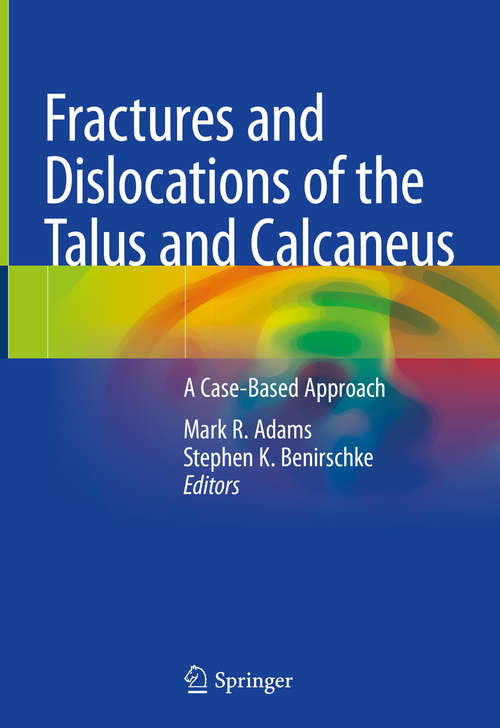 Book cover of Fractures and Dislocations of the Talus and Calcaneus: A Case-Based Approach (1st ed. 2020)
