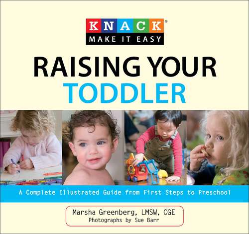 Book cover of Knack Raising Your Toddler: A Complete Illustrated Guide from First Steps to Preschool (Knack: Make It Easy)