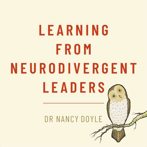 Book cover of Learning from Neurodivergent Leaders: How to Start, Survive and Thrive in Leadership