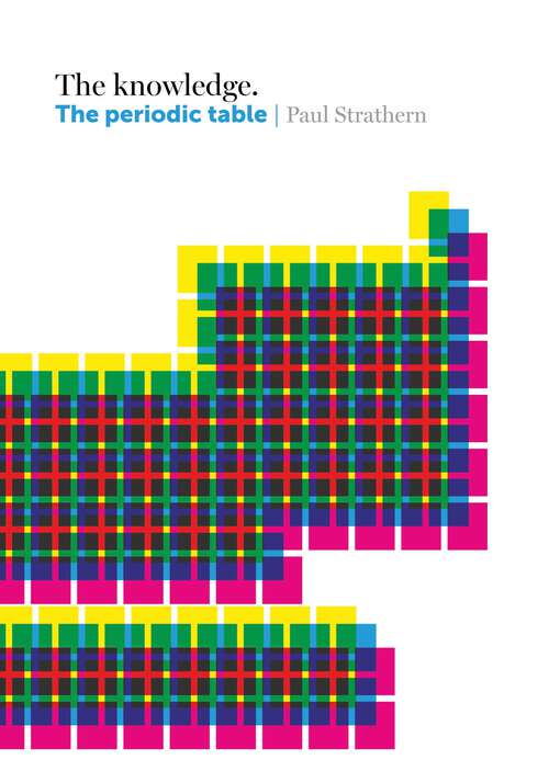 Book cover of The Knowledge: The Periodic Table (The Knowledge)