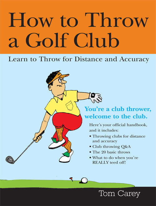 Book cover of How to Throw a Golf Club: Learn to Throw for Distance and Accuracy